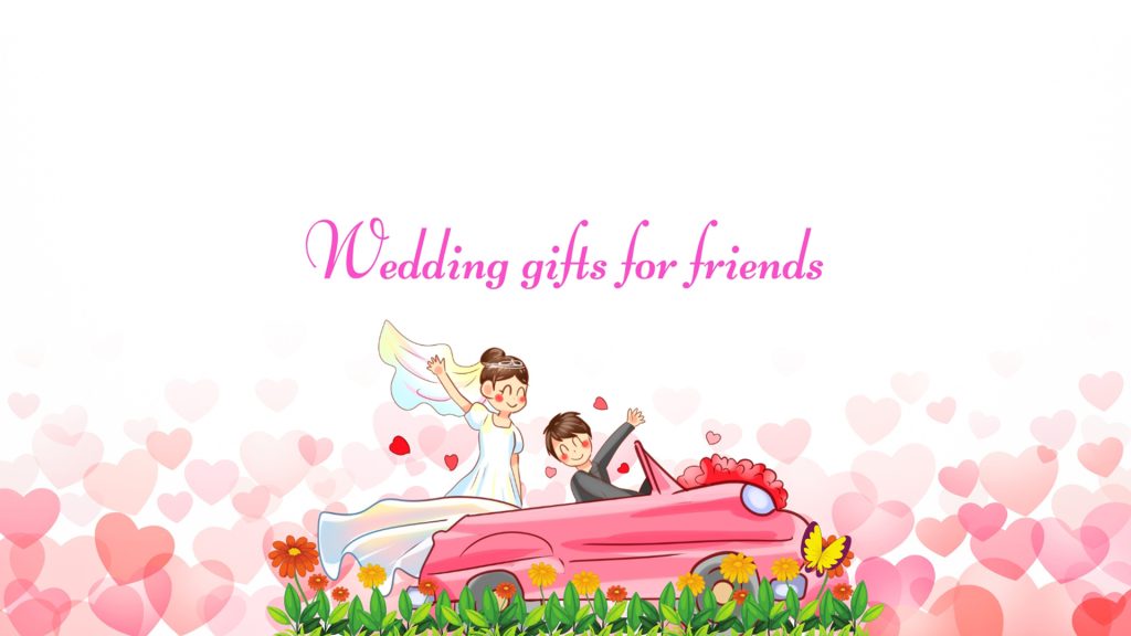best wedding gifts for friends